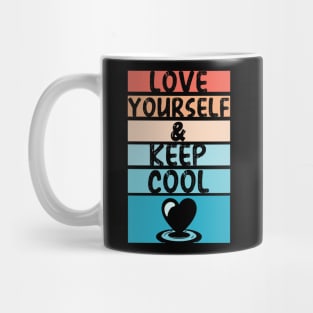 Love yourself and Keep Cool | believe in yourself | Keep calm and love yourself Mug